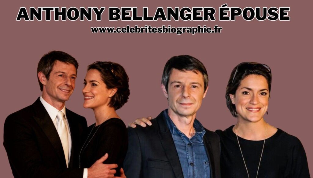anthony bellanger épouse